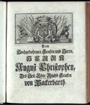 Dem Hochgebohrnen Grafen und Herrn, Herrn August Christophen, Des Heil. Röm. Reichs Grafen von Wackerbarth, ...