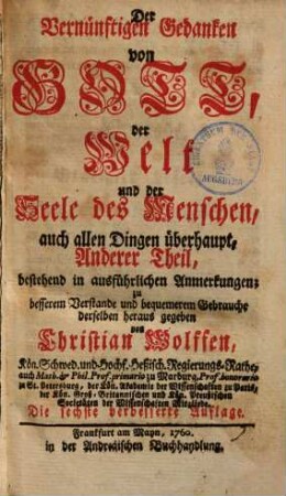Der Vernünftigen Gedanken von Gott, der Welt und der Seele des Menschen, auch allen Dingen überhaupt ... Theil, Anderer Theil. Bestehend in ausführlichen Anmerkungen
