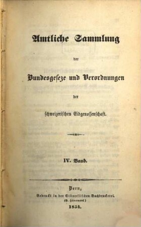 Amtliche Sammlung der Bundesgesetze und Verordnungen der Schweizerischen Eidgenossenschaft. 4. 1854