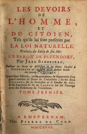 Les Devoirs De L'Homme, Et Du Citoien, Tels qu'ils lui sont prescrits par La Loi Naturelle, 1