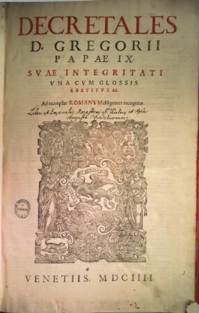 Decretales D. Gregorii papae IX. suae integritati : una cum glossis restitutae ; ad exemplar Romanvm diligenter recognitae