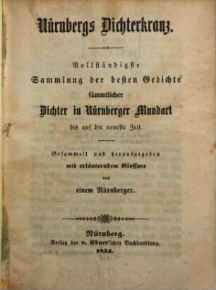 Nürnbergs Dichterkranz : vollständigste Sammlung der besten Gedichte sämmtlicher Dichter in Nürnberger Mundart bis auf die neueste Zeit