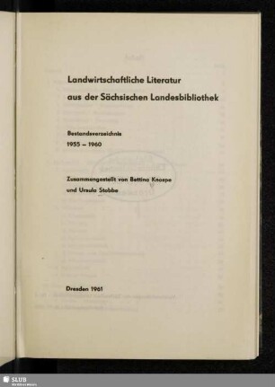 Landwirtschaftliche Literatur aus der Sächsischen Landesbibliothek : Bestandsverzeichnis 1955 - 1960