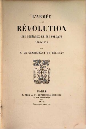L'armée de la Révolution, ses généraux et ses soldats, 1789-1871