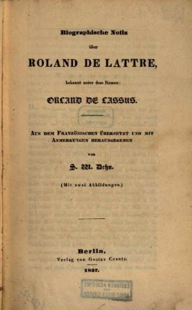 Biographische Notiz über Roland de Lattre, bekannt unter dem Namen Orland de Lassus