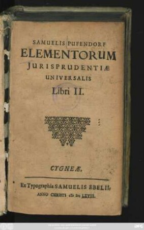 Samuelis Pufendorfii Elementorum Iurisprudentiae Universalis Libri II.