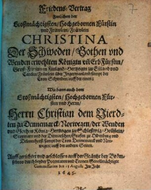 Friedens-Vertrag zwischen der ... Fürstin Christina der Schweden ... wie ... dem Fürsten ... Christian dem Vierdten zu Dennemarck ... bey Brömsebroo ... 1645