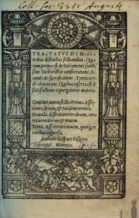 Tractatus de missa : tribus distinctus sectionibus. Quorum prima est de Sacramenti sanctissimi Eucharistiae consecratione ...