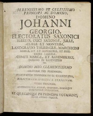 Serenissimo Et Celsissimo Principi Ac Domino, Domino Johanni Georgio, Electoratus Saxonici Hæredi, Duci Saxoniæ [...]
