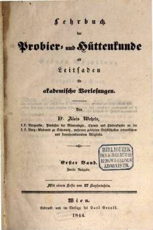 Lehrbuch der Probier- und Hüttenkunde : als Leitfaden für akademische Vorlesungen, 1