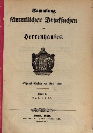 Sammlung sämmtlicher Drucksachen des Herrenhauses. 1858/59,1 = Sitzungs-Periode von 1858 - 1859 (1859)