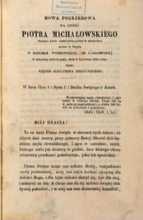 Mowa pogrzebowa na cześć Piotra Michałowskiego, Prezesa Rady administracijnej w Krakowie : Miana w Paryżu w Kościele Wniebowzięcia  dnia 9 Czerwca 1856 roku przez X. Aleksandra Jełowickiego. A ze składki wygnańców polskich w hołdzie znamienitej cnocie i zasłudze wydrukowana. [Piotr Michałowski]