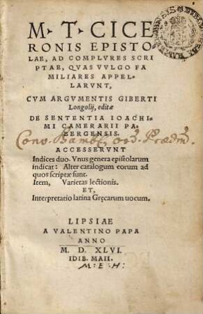 M. T. Ciceronis Epistolae, Ad Complvres Scriptae, Qvas Vvlgo Familiares Appellarvnt