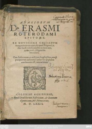 ADAGIORVM || D.ERASMI || ROTERODAMI || EPITOME.|| EX NOVISSIMA CHILIADVM || recognitione excerpta, & ... multis in locis iam,|| quàm antè diligentiùs || emendata.|| ... ||