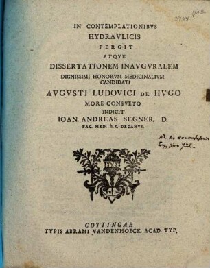 In Contemplationibus Hydraulicis Pergit : Atque Dissertationem Inauguralem Dignissimi Honorum Medicinalium Candidati Augusti Ludovici De Hugo