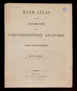 Hand-Atlas zu dem Handbuche der vergleichenden Anatomie der Haus-Säugethiere