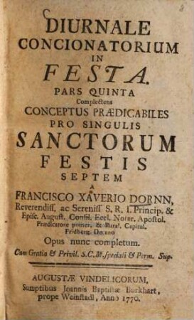Diurnale Concionatorium In Festa. 5, Complectens conceptus praedicabiles pro singulis sanctorum festis septem ...