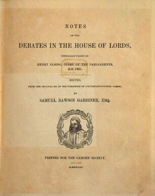 Notes of the debates in the House of Lords : Officially taken by Henry Elsing, Clerk of the Parliaments, A. D. 1621