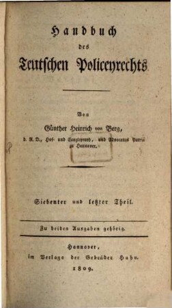 Handbuch des Teutschen Policeyrechts, Siebenter und letzter Theil. Sammlung Teutscher Polizeygesetze nach der Ordnung des Handbuchs des Teutschen Polizeyrechts ; Dritter und letzter Theil