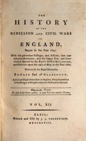 The History Of The Rebellion and Civil Wars In England, Begun in the Year 1641 : With the precedent Passages, and Actions, that contributes thereunto, and the happy End, and Conclusion thereof by the King's blessed Restoration, and Return upon the 29th of May, in the year 1660, 12