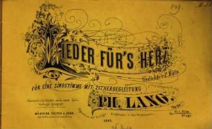 Lieder für's Herz : Gedichte von P. Hütz ; für 1 Singstimme mit Zitherbegl. ; op. 50