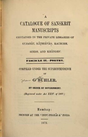 A catalogue of Sanskrit manuscripts contained in the private libraries of Gujarât, Kâthiâvâd, Kachchh, Sindh, and Khândes, 2. Poetry