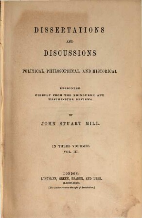 Dissertations and Discussions political, philosophical, and historical, reprinted chiefly from the Edinburgh and Westminster Reviews. 3