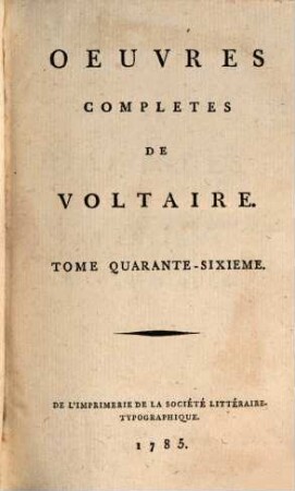 Oeuvres Complètes De Voltaire. Tome Quarante-Sixieme, Dialogues Et Entretiens Philosophiques