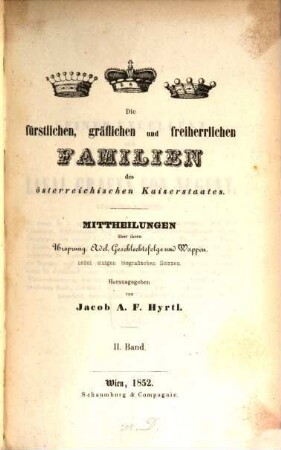 Die fürstlichen, gräflichen und freiherrlichen Familien des österreichischen Kaiserstaates : Mittheilungen über ihren Ursprung, Adel, Geschlechtsfolge und Wappen, 2