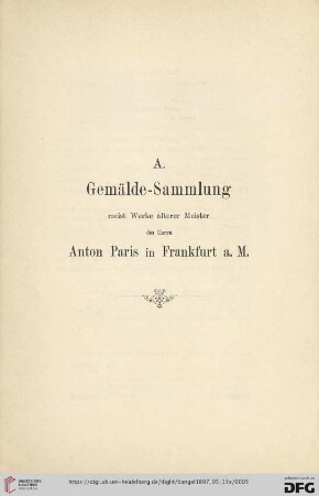A. Gemälde-Sammlung meist Werke älterer Meister des Herrn Anton Paris in Frankfurt a. M (Nr. 1-74)