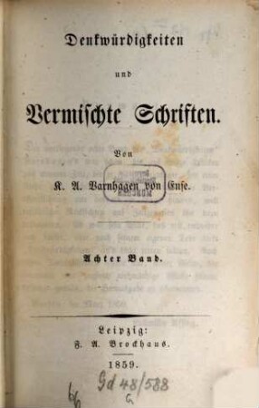 Denkwürdigkeiten und vermischte Schriften. 8, [Denkwürdigkeiten des eignen Lebens. Personen. Kritiken. Rahel]