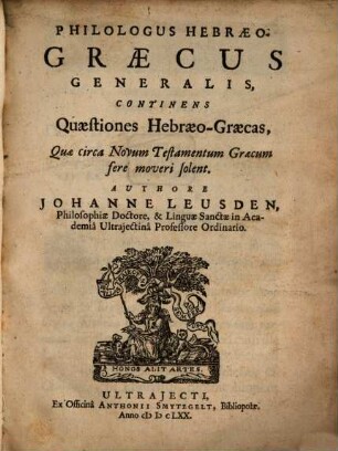 Philologus hebraeo-graecus generalis ...