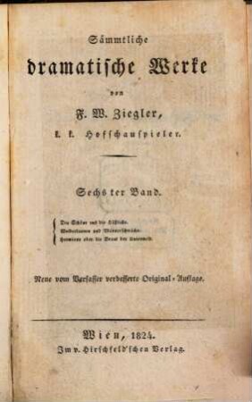 Sämmtliche dramatische Werke, 6. Die Schöne und die Häßliche. Weiberlaunen und Männerschwäche. Hermione oder die Braut der Unterwelt
