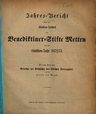 Jahres-Bericht über die Studien-Anstalt im Benediktinerstifte Metten : für das Studien-Jahr .... 1872/73