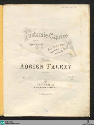 Fantaisie-Caprice sur la romance Mon ame a Dieu! mon coeur a toi! de Clapisson : pour piano; oeuv. 83