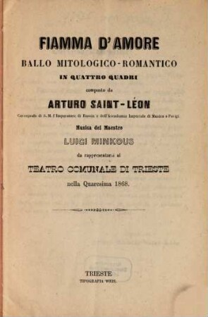 Fiamma d'amore : ballo mitologico-romantico in quattro quadri ; da rappresentarsi al Teatro Comunale di Trieste nella quaresima 1868