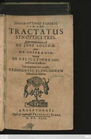 Johan-Ottonis Taboris V.I.D. & P.P. Tractatus Synoptici Tres : Quorum primus est De Jure Socidae. Alter De Suffragio. Tertius De Obligatione Successorum in officiis