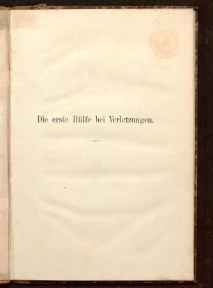 Die erste Hülfe bei Verletzungen : ein populärer Vortrag
