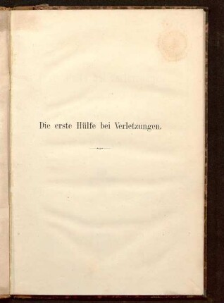 Die erste Hülfe bei Verletzungen : ein populärer Vortrag