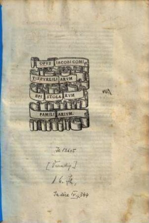 Opus Iacobi Comitis Purliliarum epistolarum familiarum
