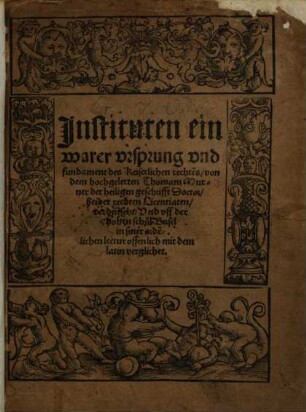 Jnstituten ein warer vrsprung vnd fundament des Keiserlichen rechte[n]s