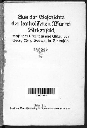 Aus der Geschichte der katholischen Pfarrei Birkenfeld : meist nach den Urkunden und Akten