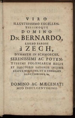 Viro Illustrissimo Excellentissimoque Domino Dn. Bernardo, Libero Baroni à Zech.