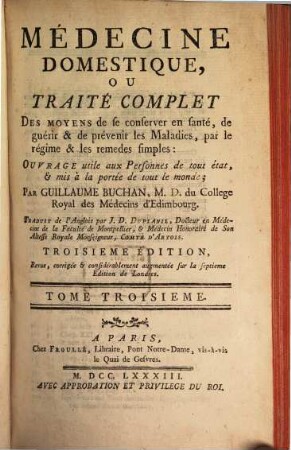 Médecine Domestique, Ou Traité Complet Des moyens de se conserver en santé, de guérir & de prévenir les Maladies, par le régime & les remedes simples, Tome Troisieme