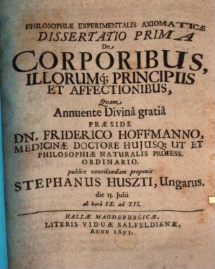 Philosophiae experimentalis axiomaticae diss. I., de corporibus, illorumque principiis