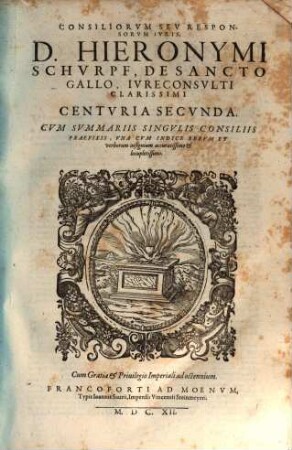 Consiliorvm Sev Responsorvm Ivris, D. Hieronymi Schurpf, ... Centvria ... : Addita Singulis Consiliis Themata Et Summaria: Cum Indice ..., 2