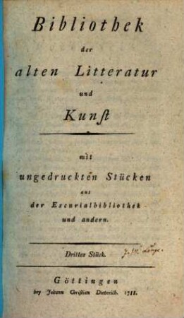 Bibliothek der alten Litteratur und Kunst : mit ungedruckten Stücken aus der Escurialbibliothek und andern. 3. 1788