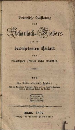 Gründliche Darstellung des Scharlach-Fiebers und dessen bewährtester Heilart der bösartigen Formen dieser Krankheit