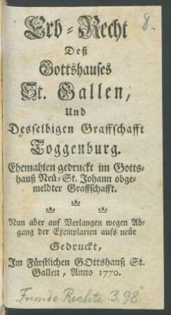 Erb-Recht Deß Gottshauses St. Gallen, Und Desselbigen Graffschafft Toggenburg : Ehemalen gedruckt im Gottshauß Neü-St. Johann obgemeldter Graffschafft