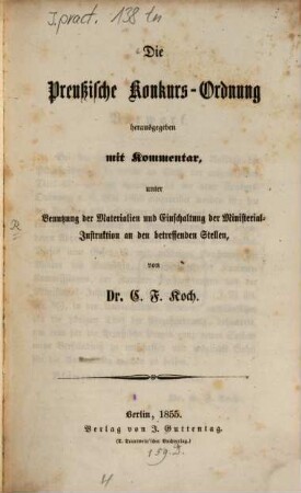 Die Preußische Konkurs-Ordnung herausgegeben mit Kommentar : unter Benutzung der Materialien und Einschaltung der Ministerial-Instruktion an den betreffenden Stellen